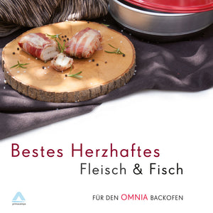 Bestes Herzhaftes - Fleisch & Fisch - für den OMNIA Backofen